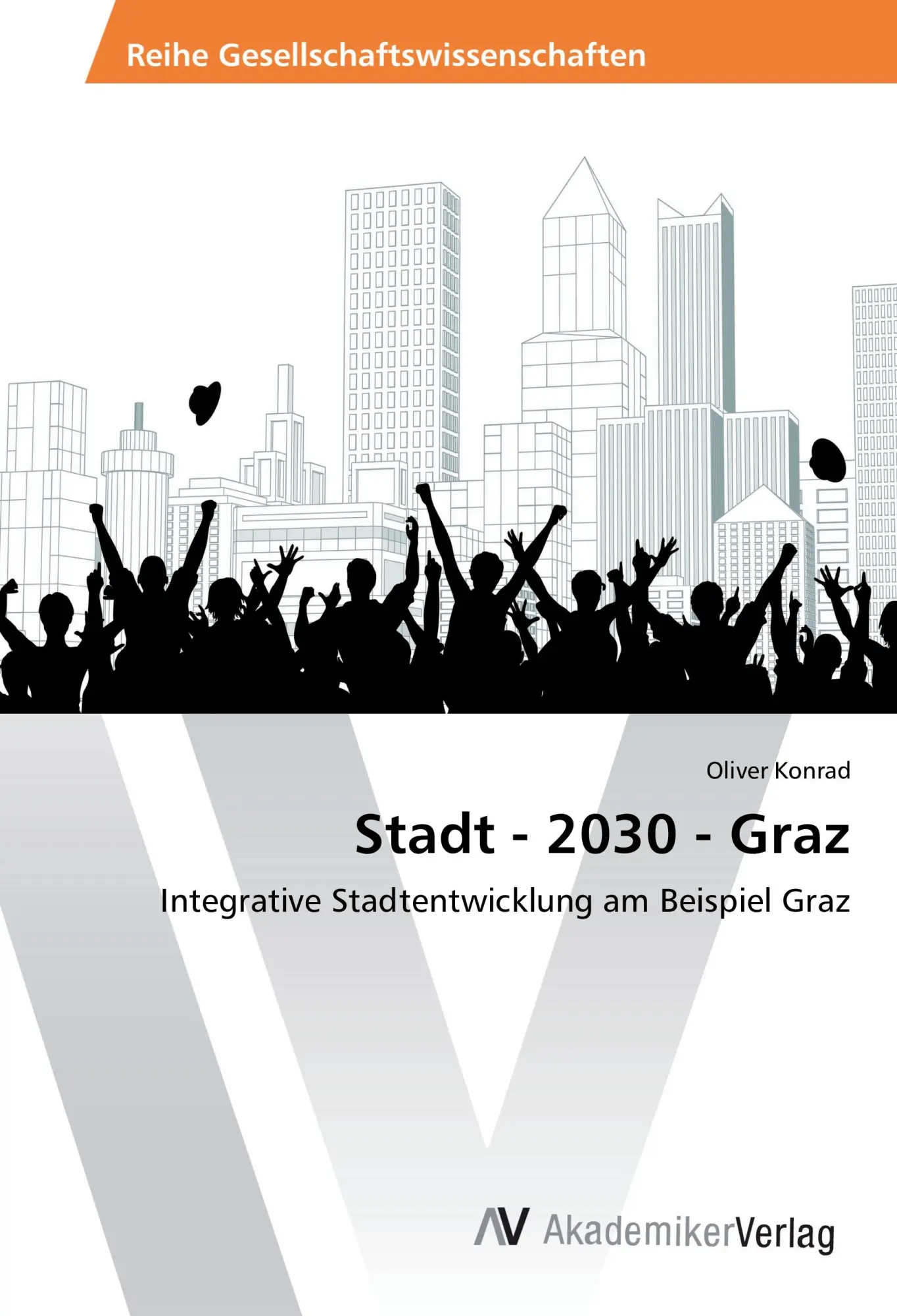 Cover: 9783639881219 | Stadt - 2030 - Graz | Integrative Stadtentwicklung am Beispiel Graz