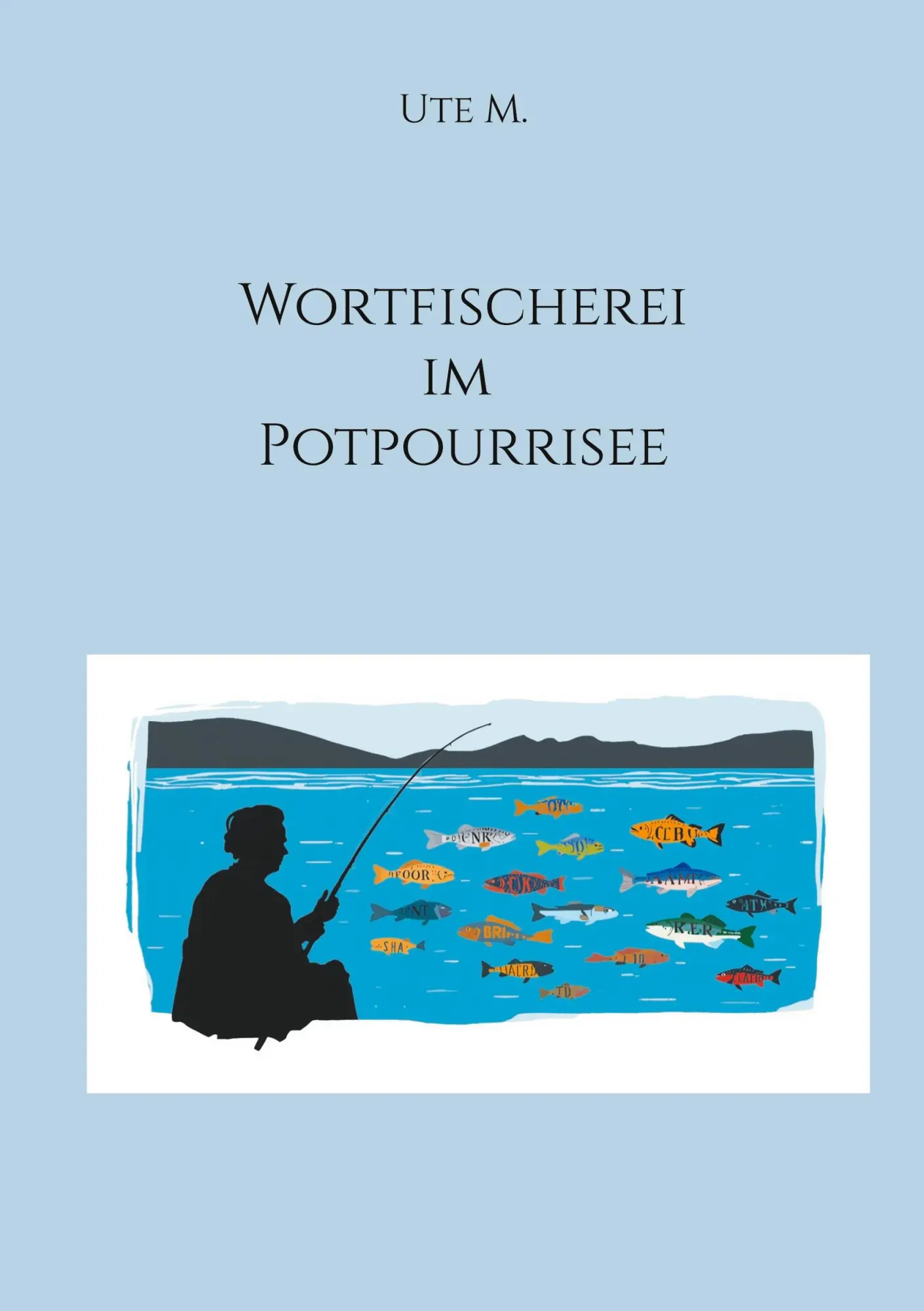 Cover: 9783819201219 | Wortfischerei im Potpourrisee | Ute M. | Taschenbuch | 348 S. | 2025