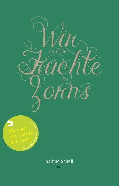 Cover: 9783905951219 | Wir sind die Früchte des Zorns | Roman | Sabine Scholl | Buch | 300 S.