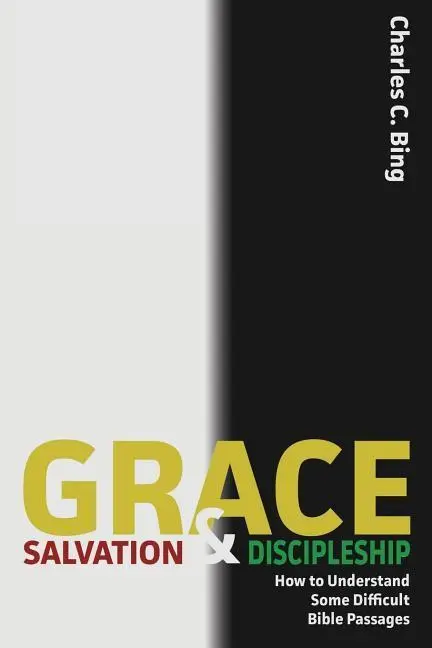 Cover: 9780996561419 | Grace, Salvation, and Discipleship | Charles C Bing | Taschenbuch