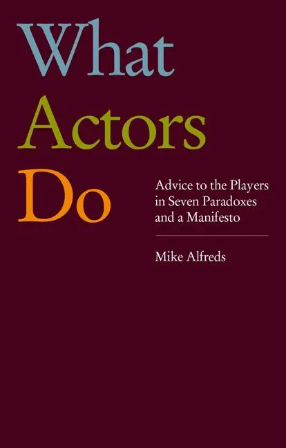 Cover: 9781839041419 | What Actors Do | Mike Alfreds | Taschenbuch | Englisch | 2023
