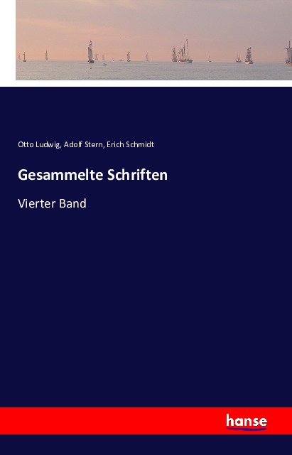 Gesammelte Schriften | Vierter Band | Otto Ludwig (u. a.) | Taschenbuch | Deutsch | Hansebooks | EAN 9783741111419 - Ludwig, Otto