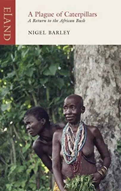 Cover: 9781780601519 | A Plague of Caterpillars | A Return to the African Bush | Nigel Barley