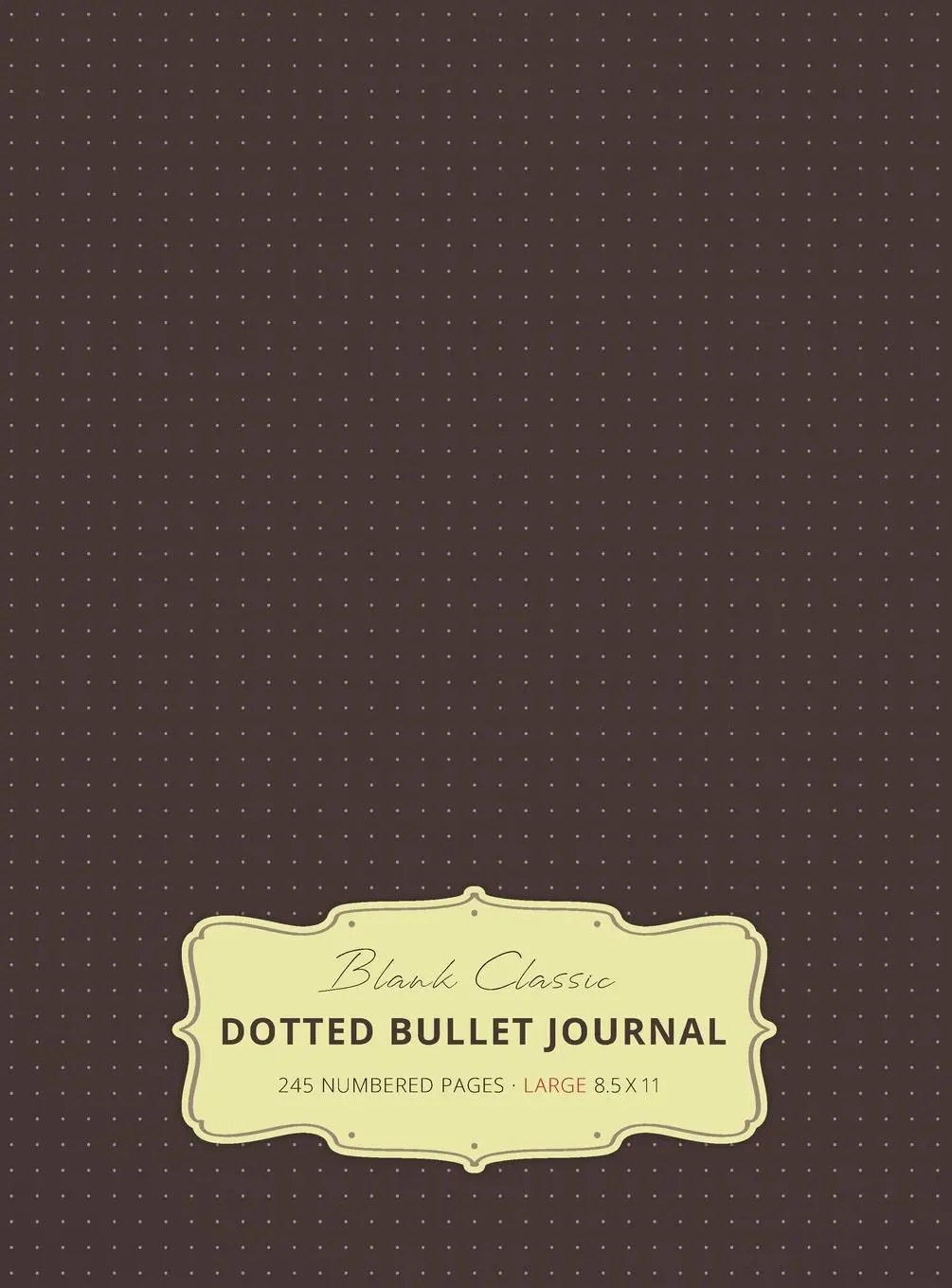 Cover: 9781774371619 | Large 8.5 x 11 Dotted Bullet Journal (Brown #13) Hardcover - 245...