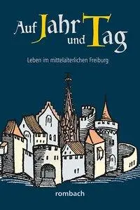 Cover: 9783793051619 | Auf Jahr und Tag - Leben im mittelalterlichen Freiburg | Heinz Krieg
