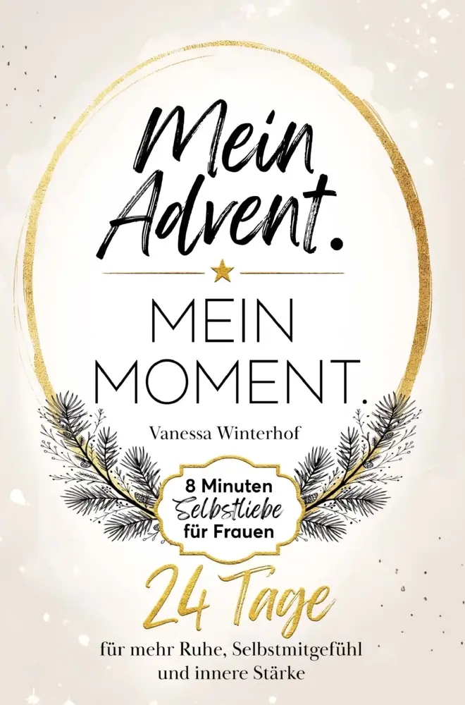 Cover: 9783912221619 | Mein Advent. Mein Moment. 8 Minuten Selbstliebe für Frauen: 24 Tage...