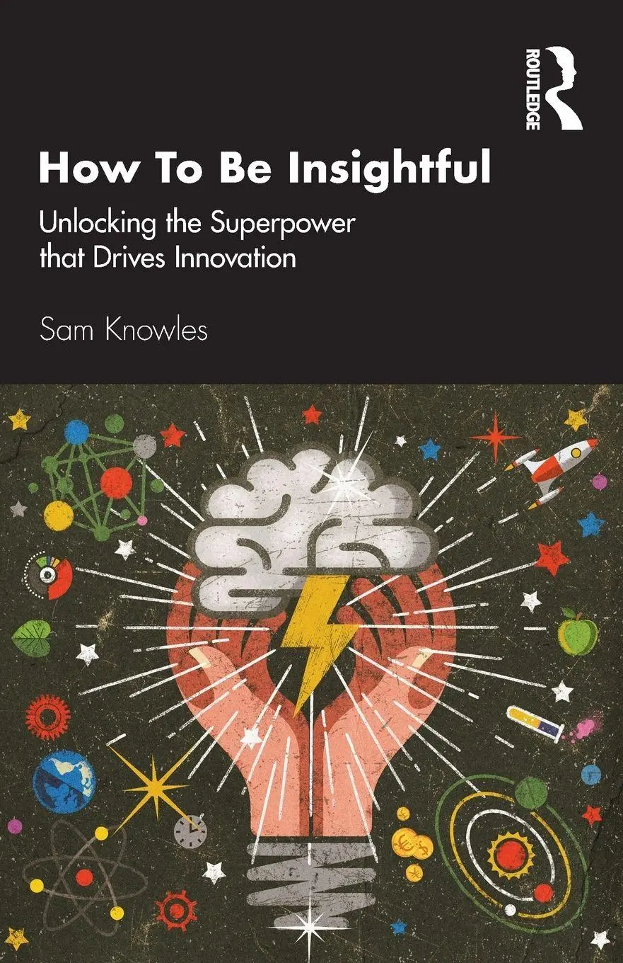 Cover: 9780367261719 | How To Be Insightful | Unlocking the Superpower that drives Innovation