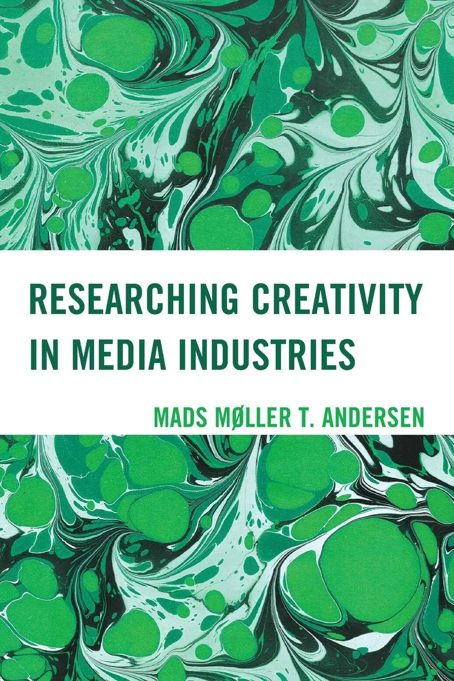 Cover: 9781666901719 | Researching Creativity in Media Industries | Mads Møller T. Andersen