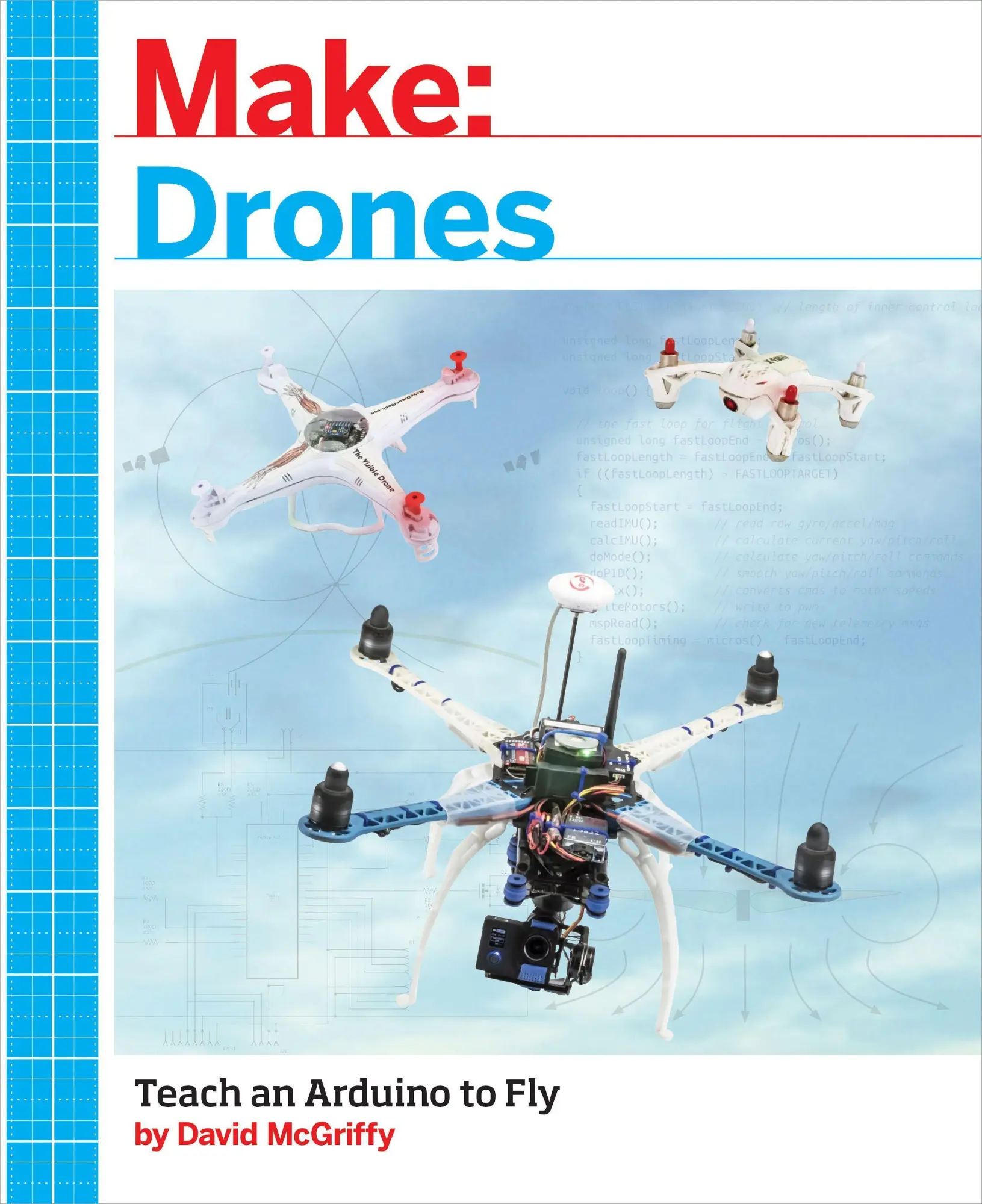 Cover: 9781680451719 | Make: Drones | Teach an Arduino to Fly | David Mcgriffy | Taschenbuch Cover: 9781680451719 | Make: Drones | Teach an Arduino to Fly | David Mcgriffy | Taschenbuch