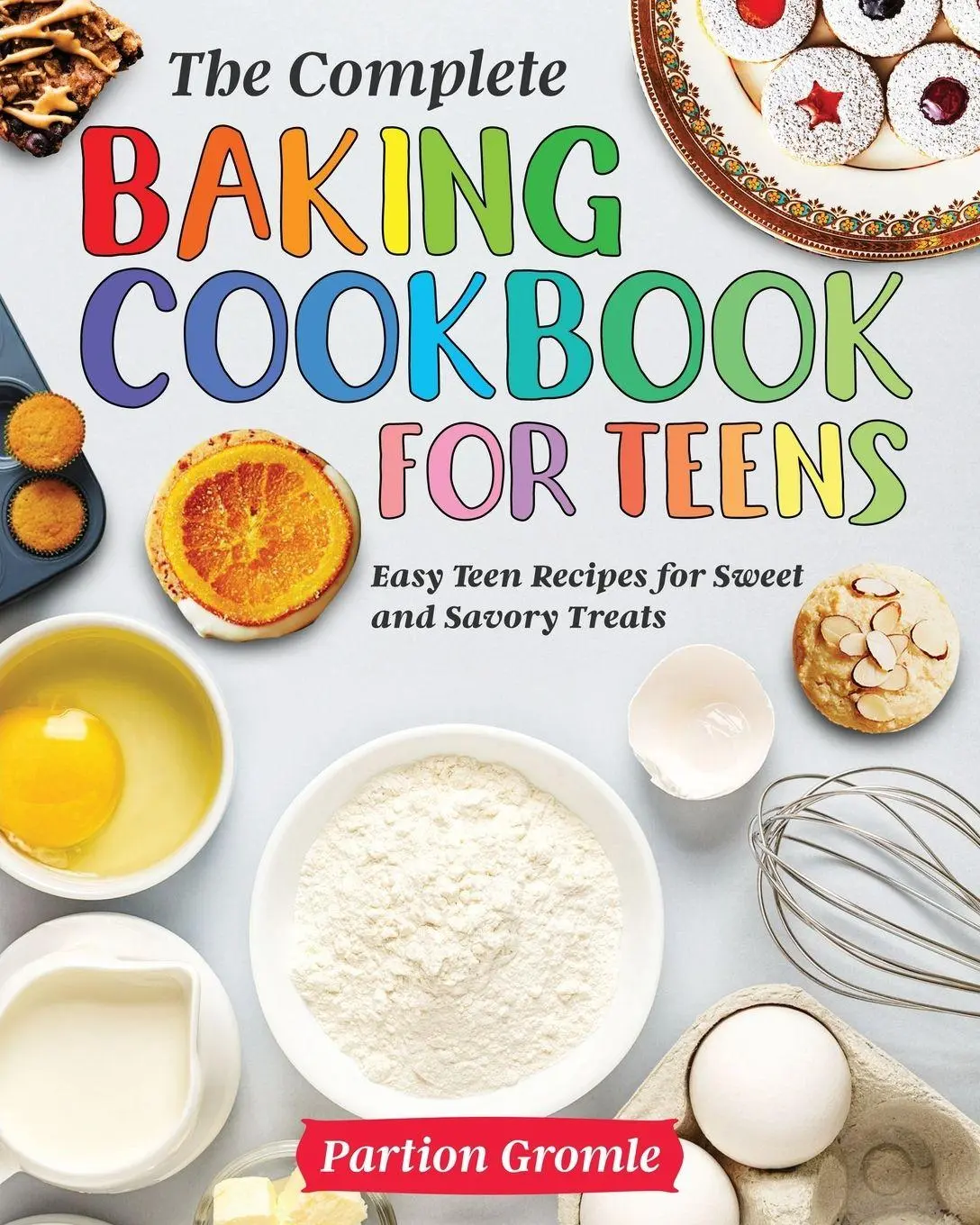 Cover: 9781954091719 | The Complete Baking Cookbook for Teens | Partion Gromle | Taschenbuch
