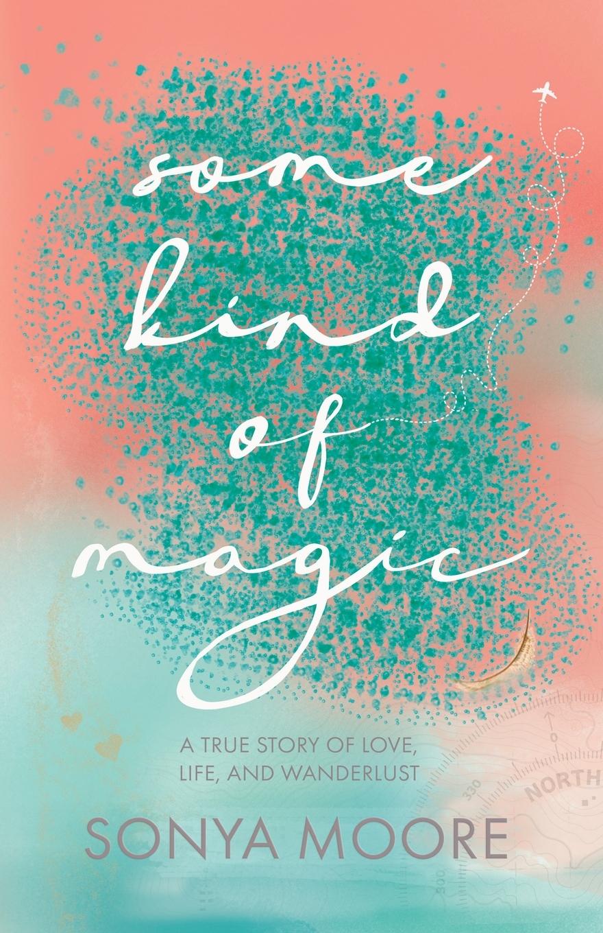 Cover: 9798988281719 | Some Kind of Magic | A True Story of Love, Life, and Wanderlust | Buch