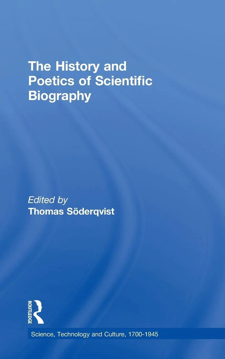 Cover: 9780754651819 | The History and Poetics of Scientific Biography | Thomas Söderqvist
