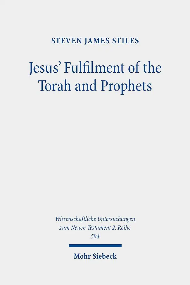 Cover: 9783161621819 | Jesus' Fulfilment of the Torah and Prophets | Steven James Stiles