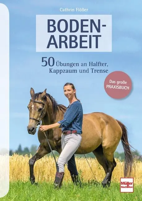 Cover: 9783275021819 | BODENARBEIT | 50 Übungen an Halfter, Kappzaum und Trense | Flößer