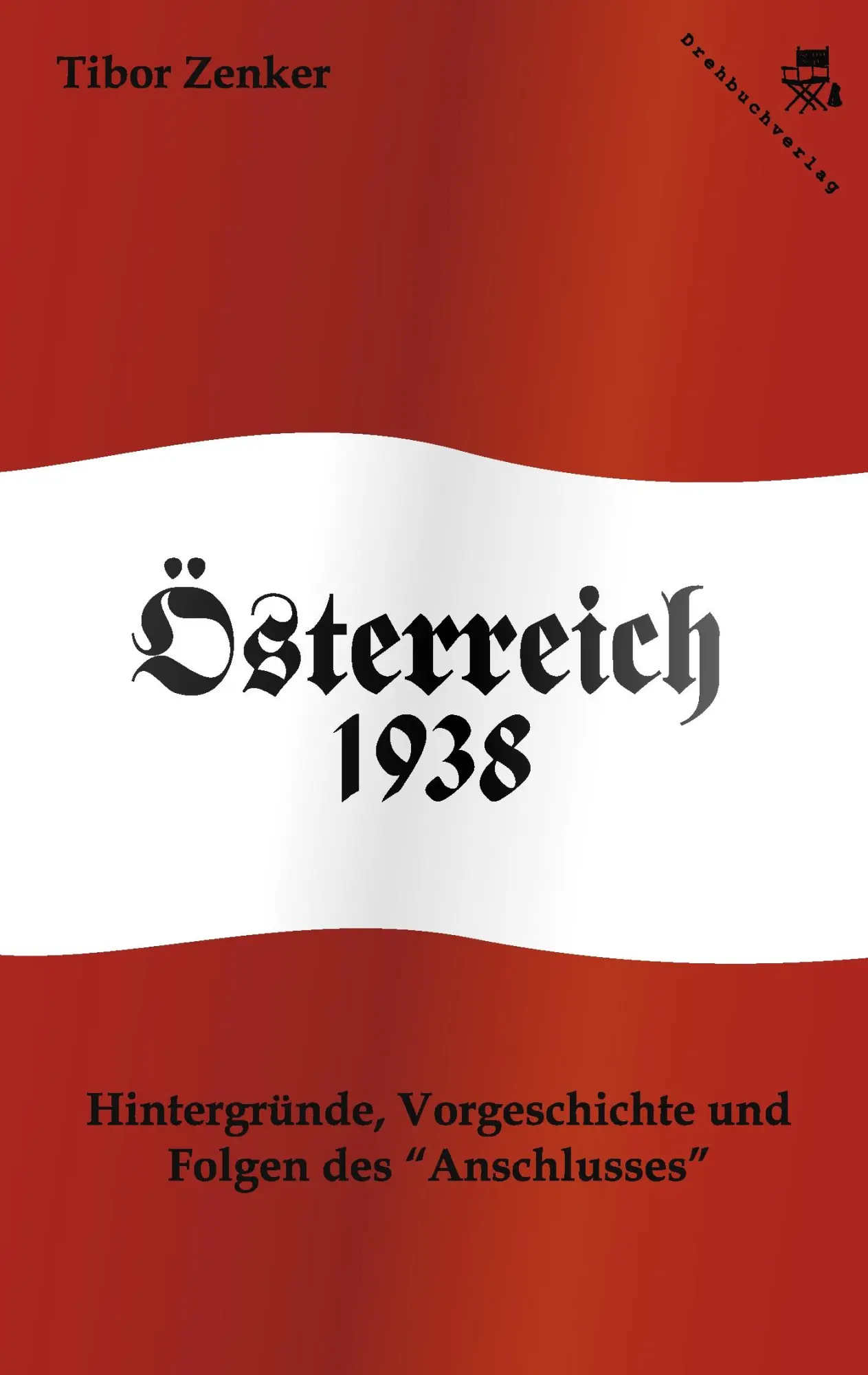 Cover: 9783902471819 | Österreich 1938 | Hintergründe, Vorgeschichte und Folgen des | Zenker