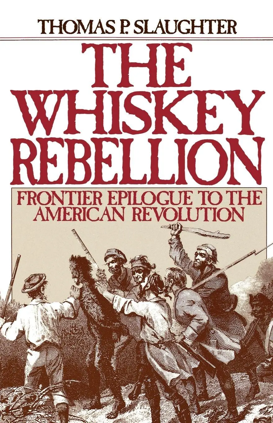 Cover: 9780195051919 | The Whiskey Rebellion | Frontier Epilogue to the American Revolution