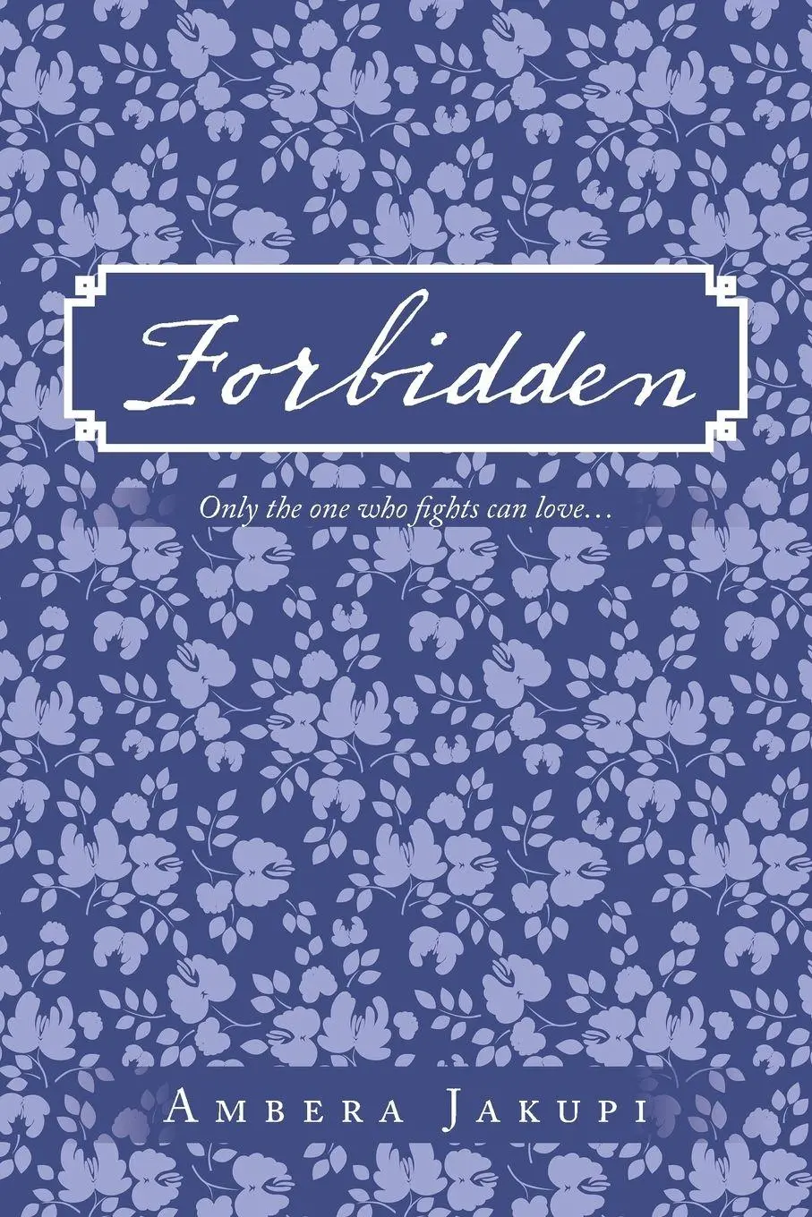 Cover: 9781665751919 | Forbidden | Only the one who fights can love... | Ambera Jakupi | Buch