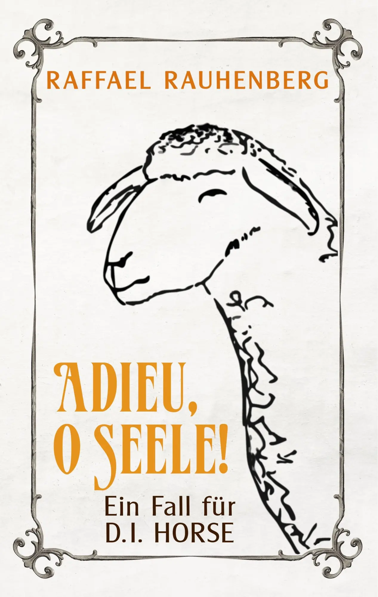 Cover: 9783748191919 | Adieu, o Seele! Ein Fall für D.I. Horse | Kriminalsatire | Rauhenberg
