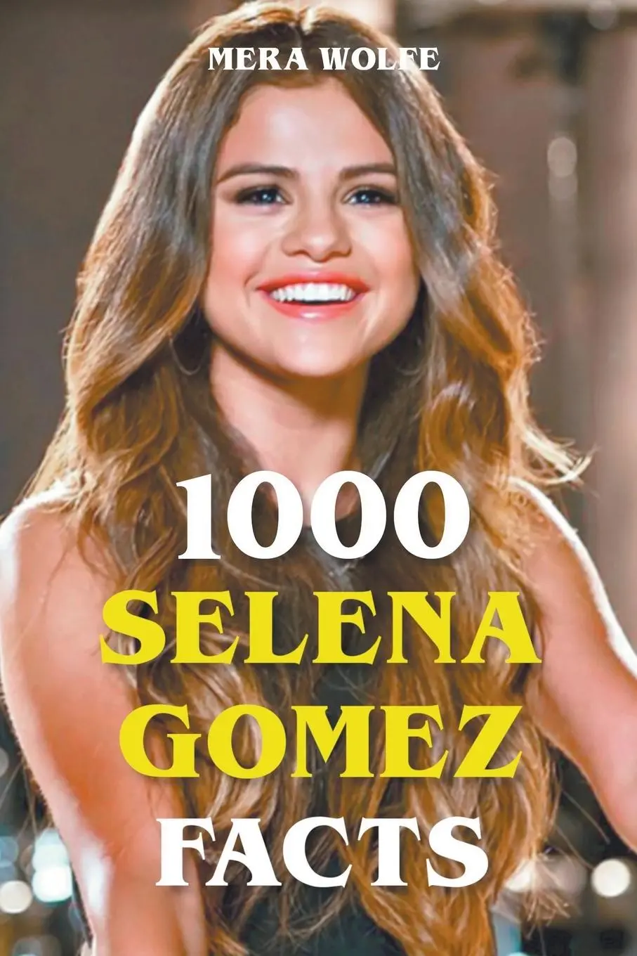 Cover: 9798201861919 | 1000 Selena Gomez Facts | Mera Wolfe | Taschenbuch | Englisch | 2022