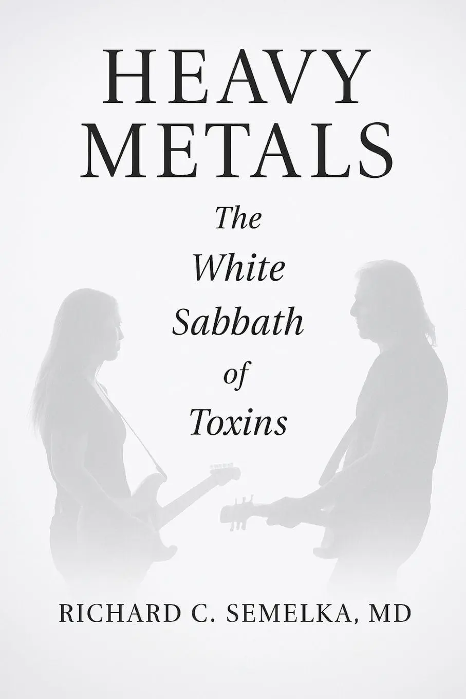 Cover: 9798218861919 | Heavy Metals. The White Sabbath of Toxins | Richard C. Semelka | Buch