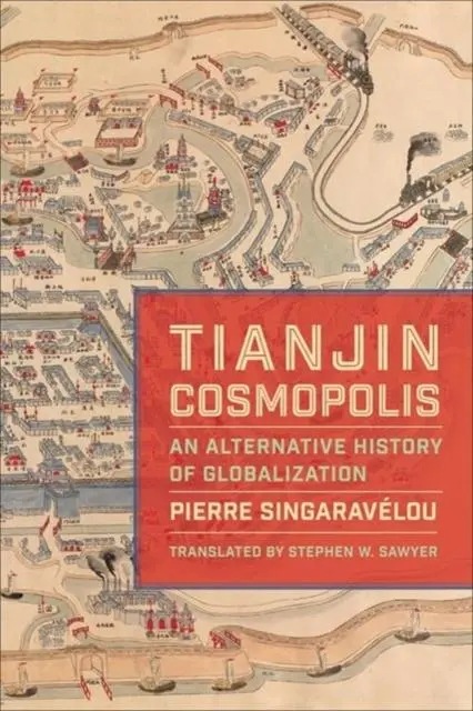 Cover: 9780231192019 | Tianjin Cosmopolis | An Alternative History of Globalization | Buch