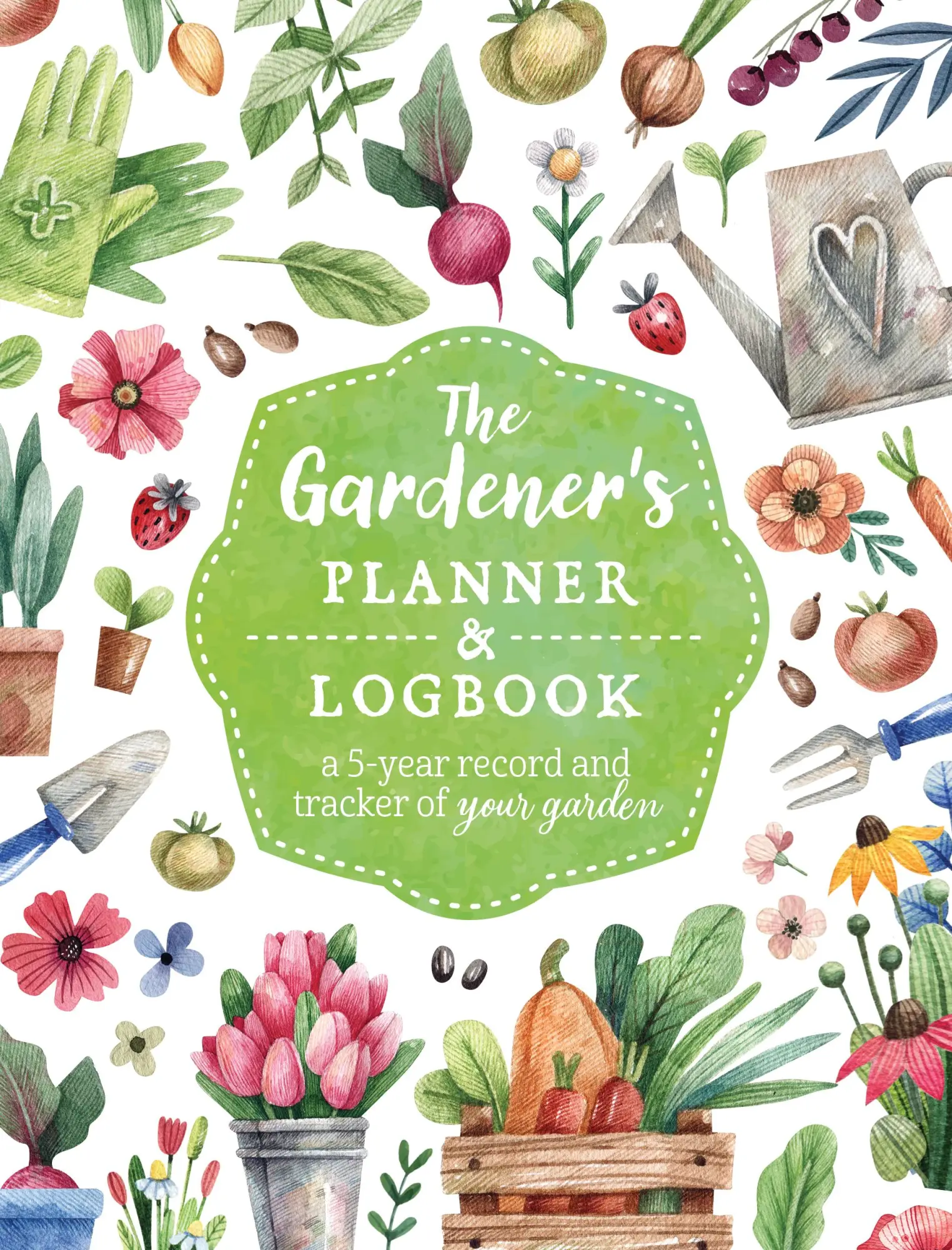 Cover: 9780785842019 | The Gardener's Planner and Logbook: A 5-Year Record and Tracker of...