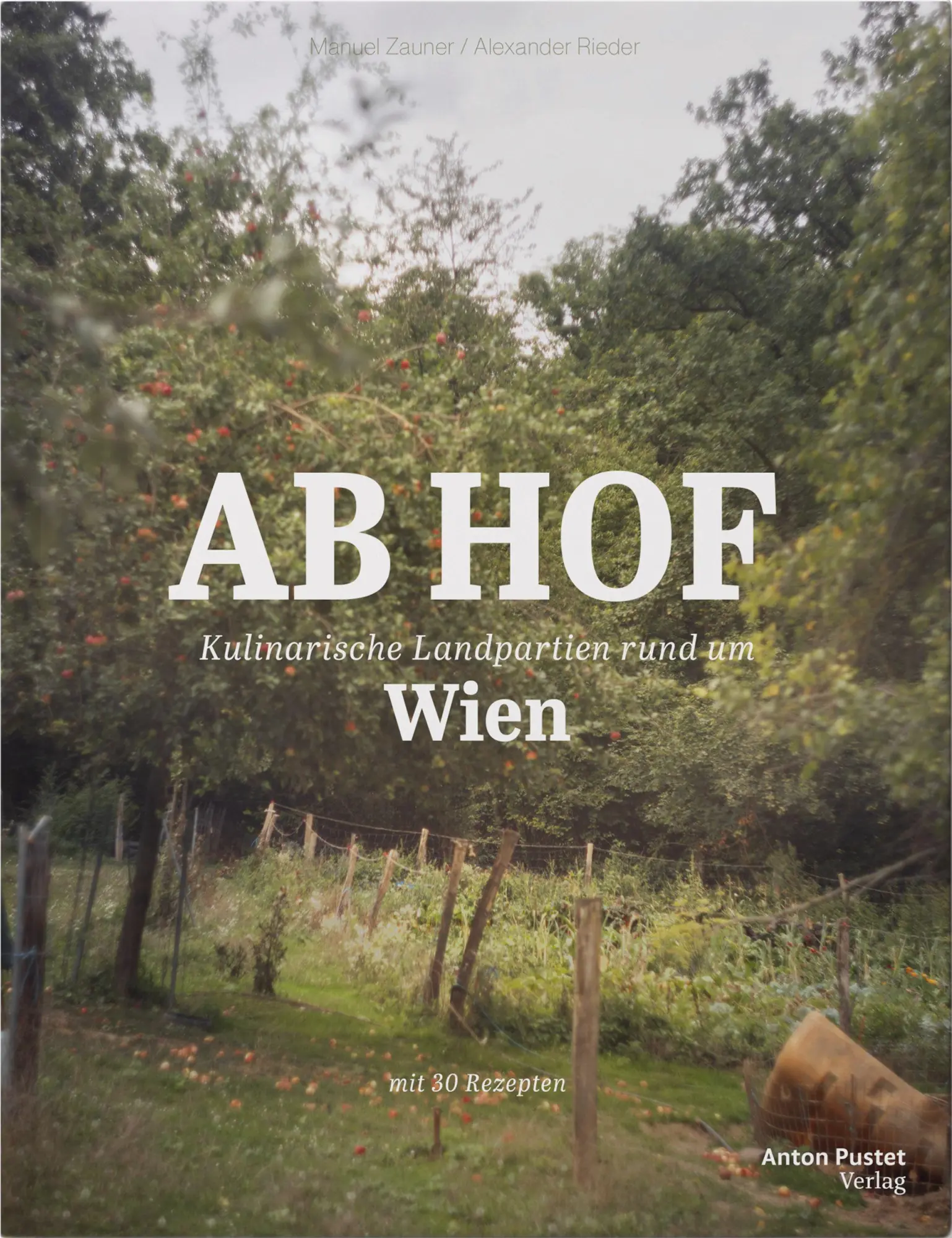 Cover: 9783702512019 | Ab Hof Wien | Kulinarische Landpartien rund um Wien - mit 30 Rezepten