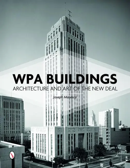 Cover: 9780764352119 | Wpa Buildings | Architecture and Art of the New Deal | Joseph Maresca