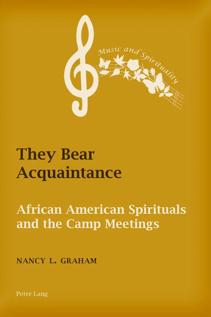 They Bear Acquaintance: African American Spirituals and the Camp Meetings (Music and Spirituality)