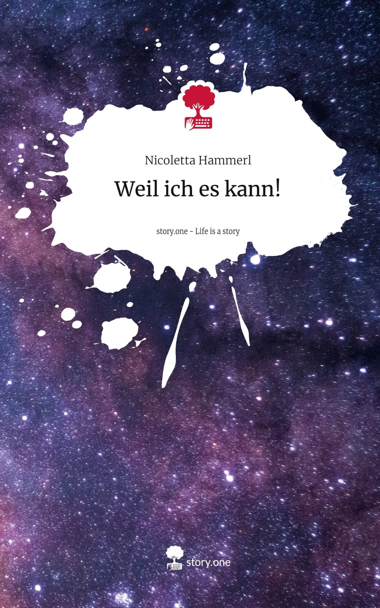 Cover: 9783711582119 | Weil ich es kann!. Life is a Story - story.one | Nicoletta Hammerl