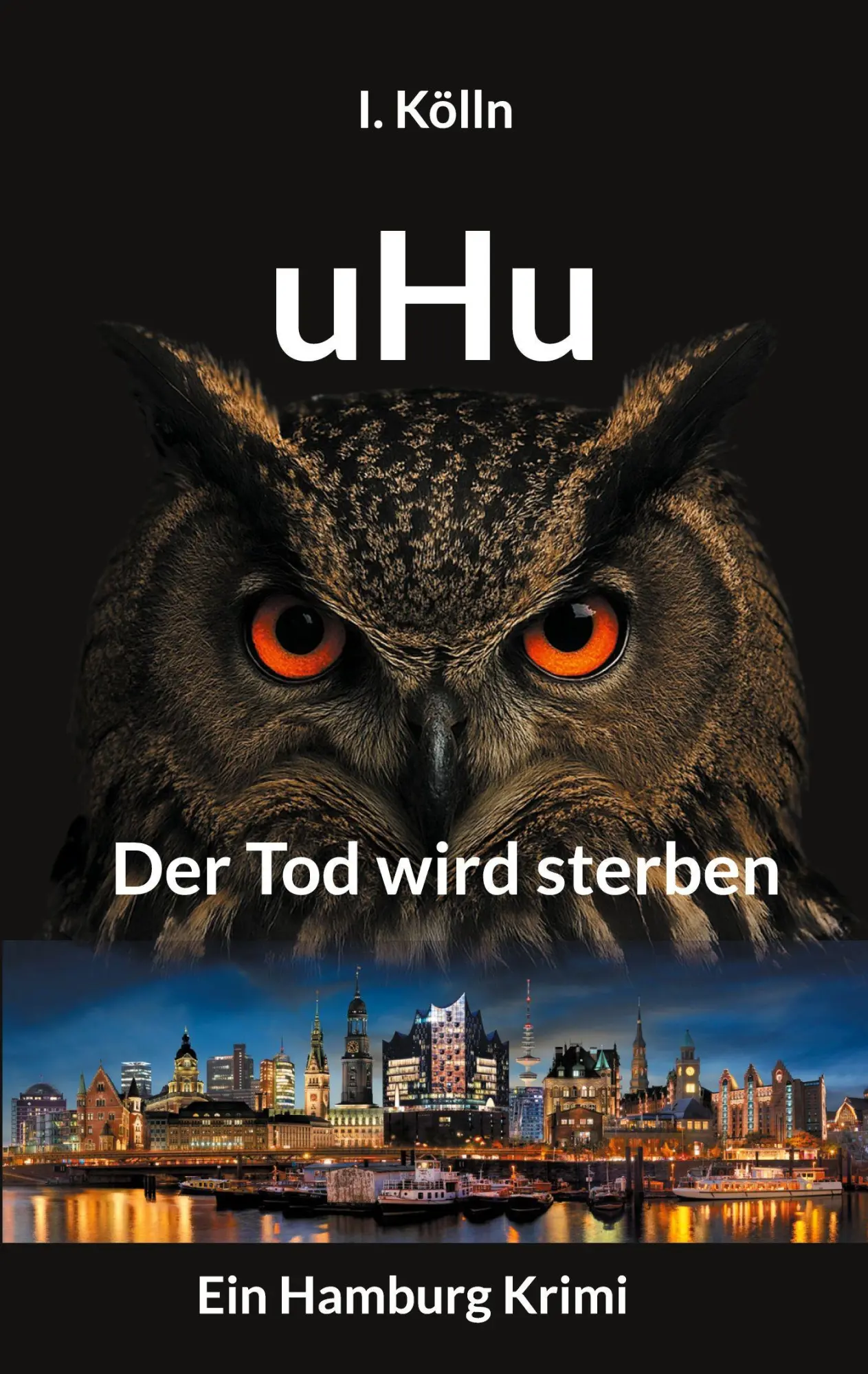 Cover: 9783819282119 | uHu | Der Tod wird sterben. Ein Hamburg Krimi | I. Kölln | Taschenbuch