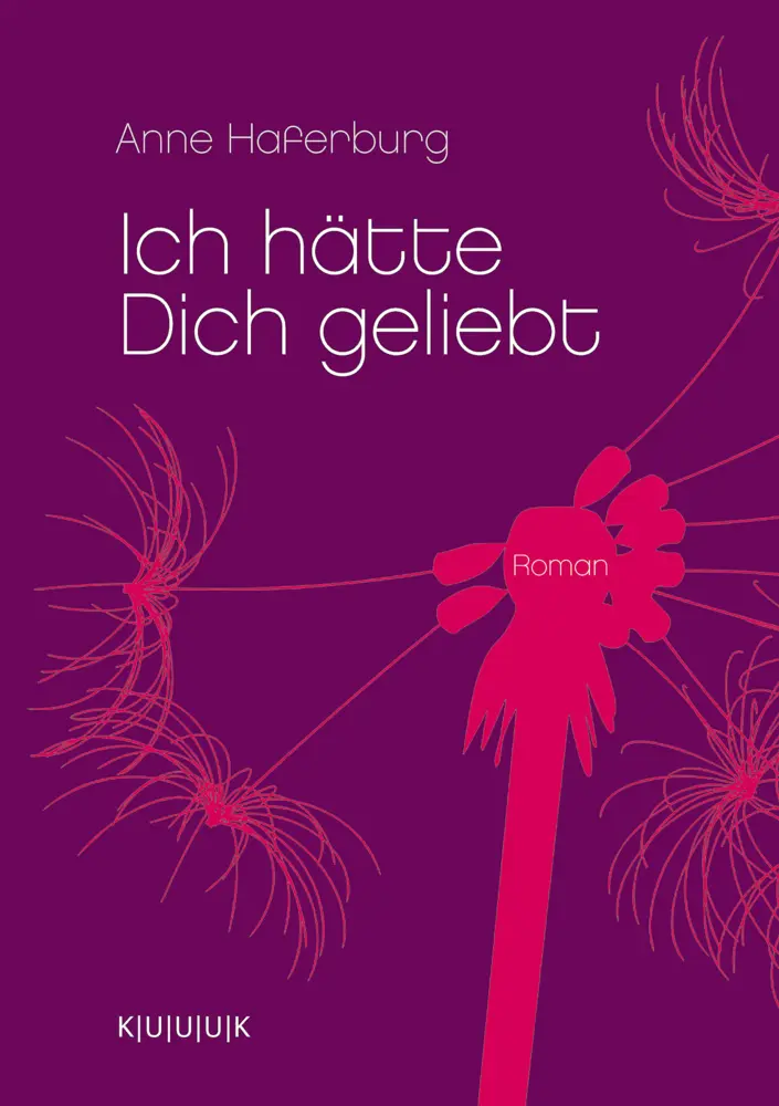 Cover: 9783939832119 | Ich hätte Dich geliebt | Roman | Anne Haferburg | Taschenbuch | 2009