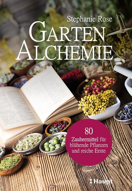 Cover: 9783258082219 | Garten-Alchemie | Stephanie Rose | Taschenbuch | 128 S. | Deutsch