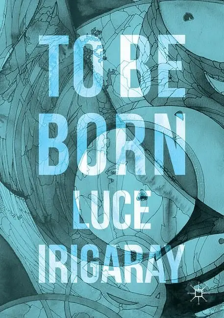 Cover: 9783319392219 | To Be Born | Genesis of a New Human Being | Luce Irigaray | Buch | xii