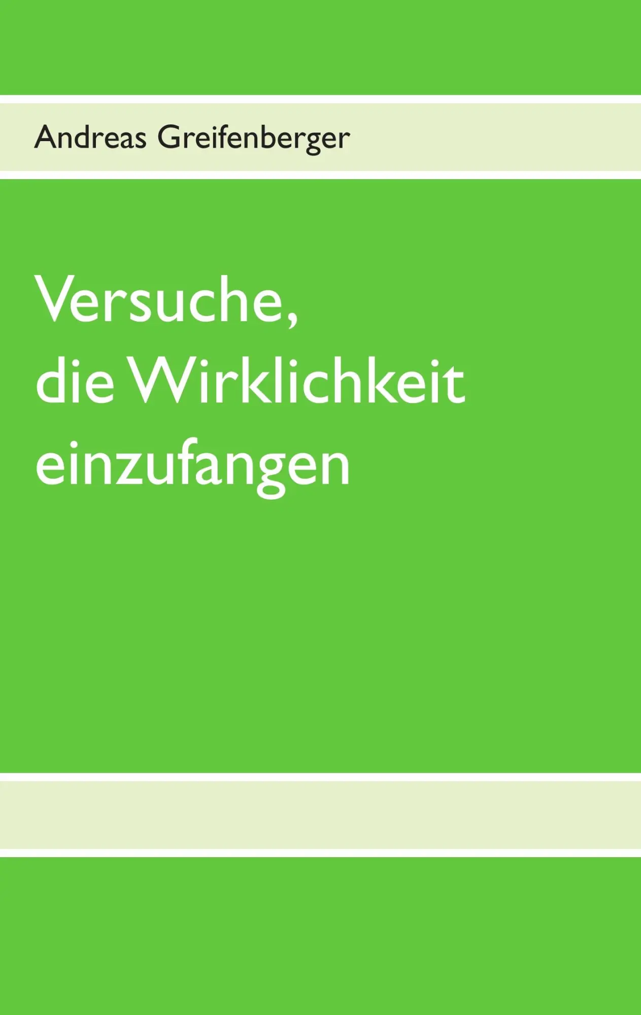 Cover: 9783844852219 | Versuche, die Wirklichkeit einzufangen | Andreas Greifenberger | Buch