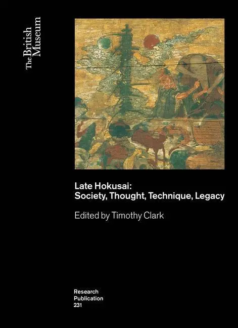 Cover: 9780861592319 | Late Hokusai | Society, Thought, Technique, Legacy | Timothy Clark