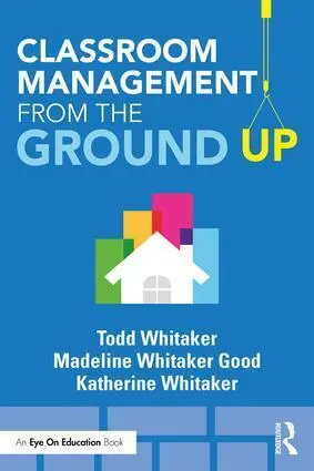 Cover: 9781138552319 | Classroom Management From the Ground Up | Todd Whitaker (u. a.) | Buch