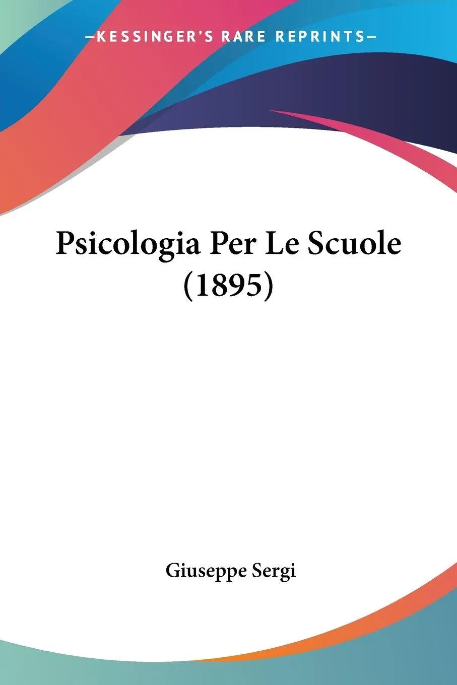 Cover: 9781160232319 | Psicologia Per Le Scuole (1895) | Giuseppe Sergi | Taschenbuch | 2010