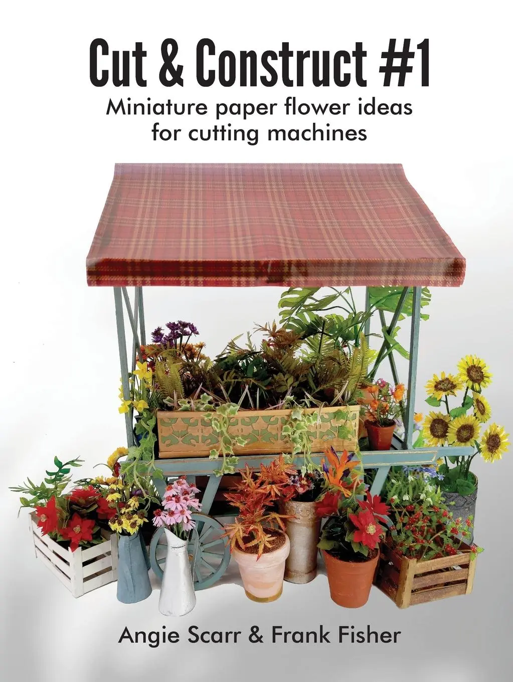 Cover: 9788412602319 | Cut &amp; Construct #1 | Miniature paper flower ideas for cutting machines