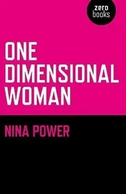 Cover: 9781846942419 | One-Dimensional Woman | Nina Power | Taschenbuch | Englisch | 2009