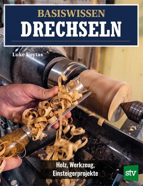 Cover: 9783702022419 | Basiswissen Drechseln | Holz, Werkzeug, Einsteigerprojekte | Voytas