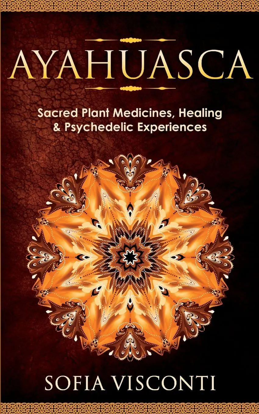 Cover: 9781914312519 | Ayahuasca | Sacred Plant Medicines, Healing &amp; Psychedelic Experiences