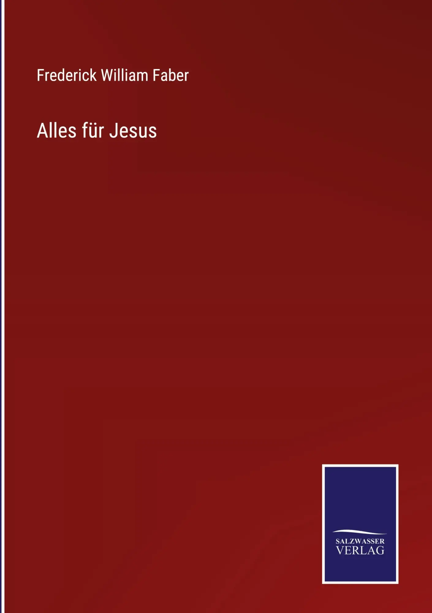 Cover: 9783375012519 | Alles für Jesus | Frederick William Faber | Buch | 468 S. | Deutsch