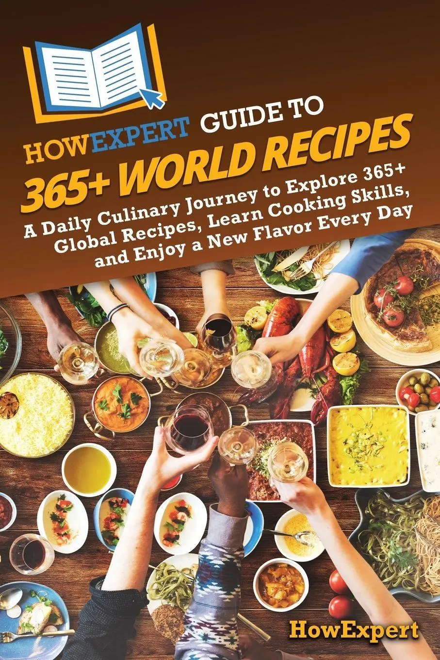 Cover: 9798895732519 | HowExpert Guide to 365+ World Recipes | Howexpert | Taschenbuch | 2025
