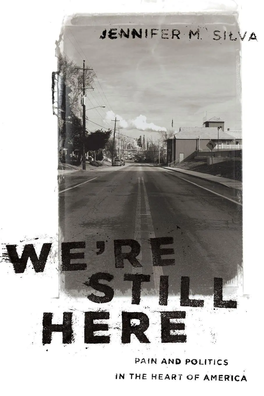 Cover: 9780197582619 | We're Still Here | Pain and Politics in the Heart of America | Silva
