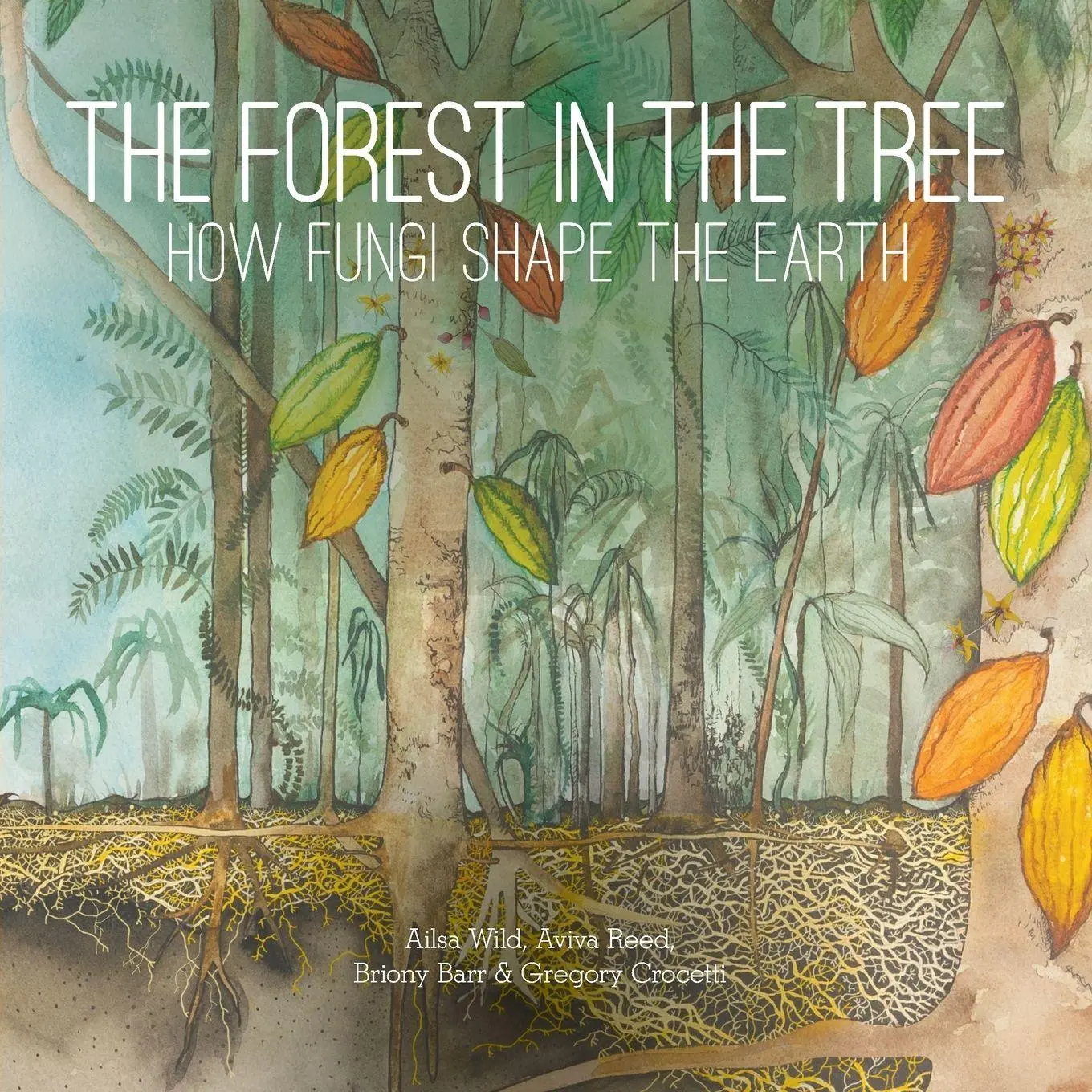 Cover: 9781486322619 | The Forest in the Tree | How Fungi Shape the Earth | Wild (u. a.)