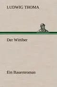 Cover: 9783847262619 | Der Wittiber | Ein Bauernroman | Ludwig Thoma | Buch | 220 S. | 2012