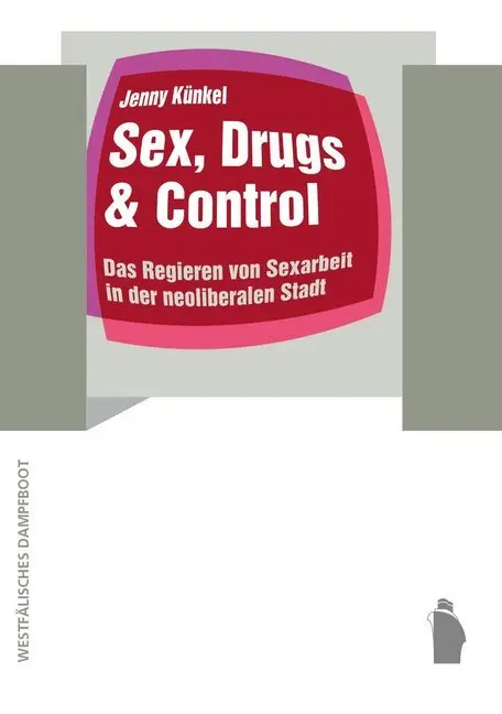 Cover: 9783896912619 | Sex, Drugs &amp; Control | Jenny Künkel | Buch | 342 S. | Deutsch | 2020