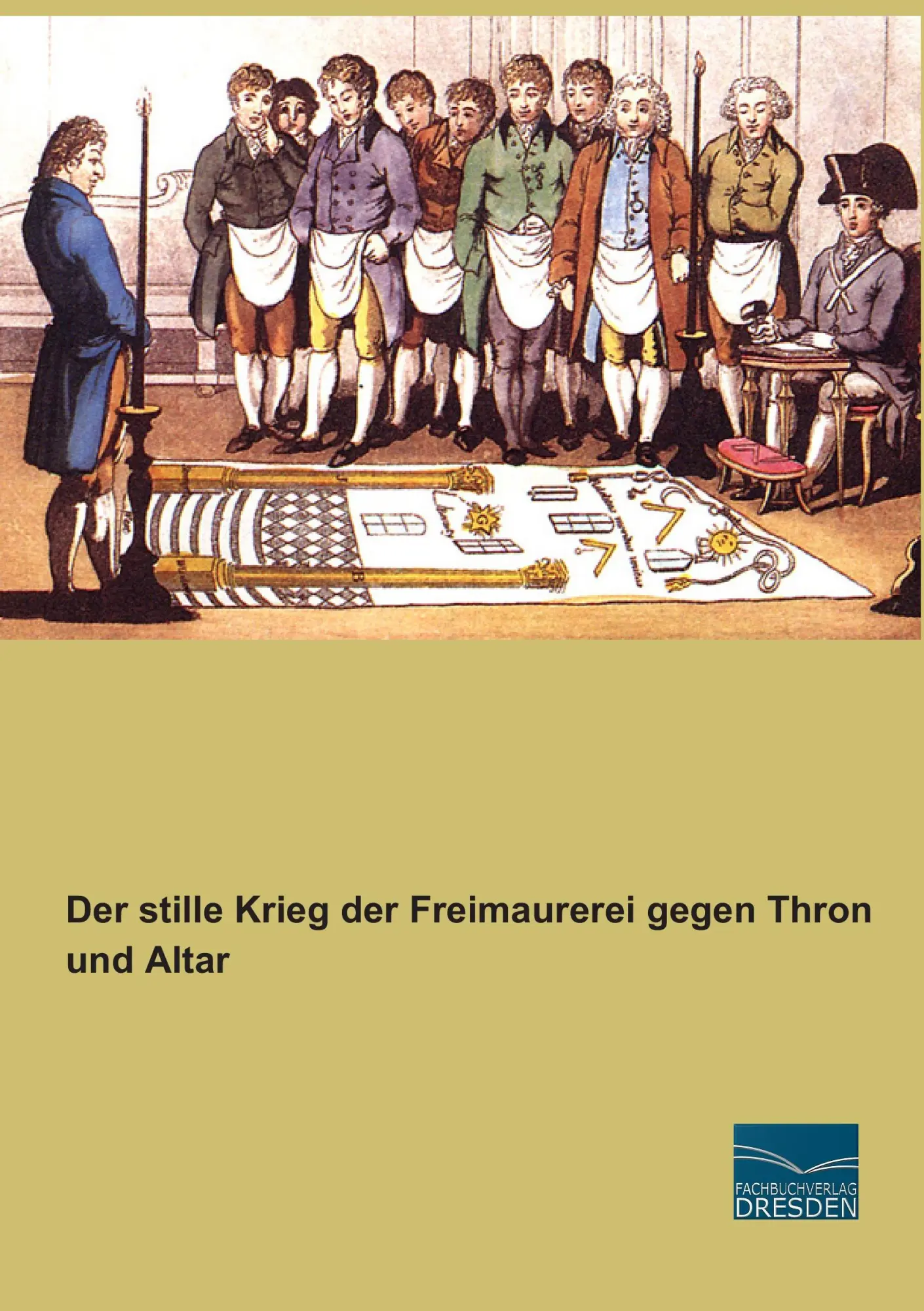 Cover: 9783956922619 | Der stille Krieg der Freimaurerei gegen Thron und Altar | Anonymous
