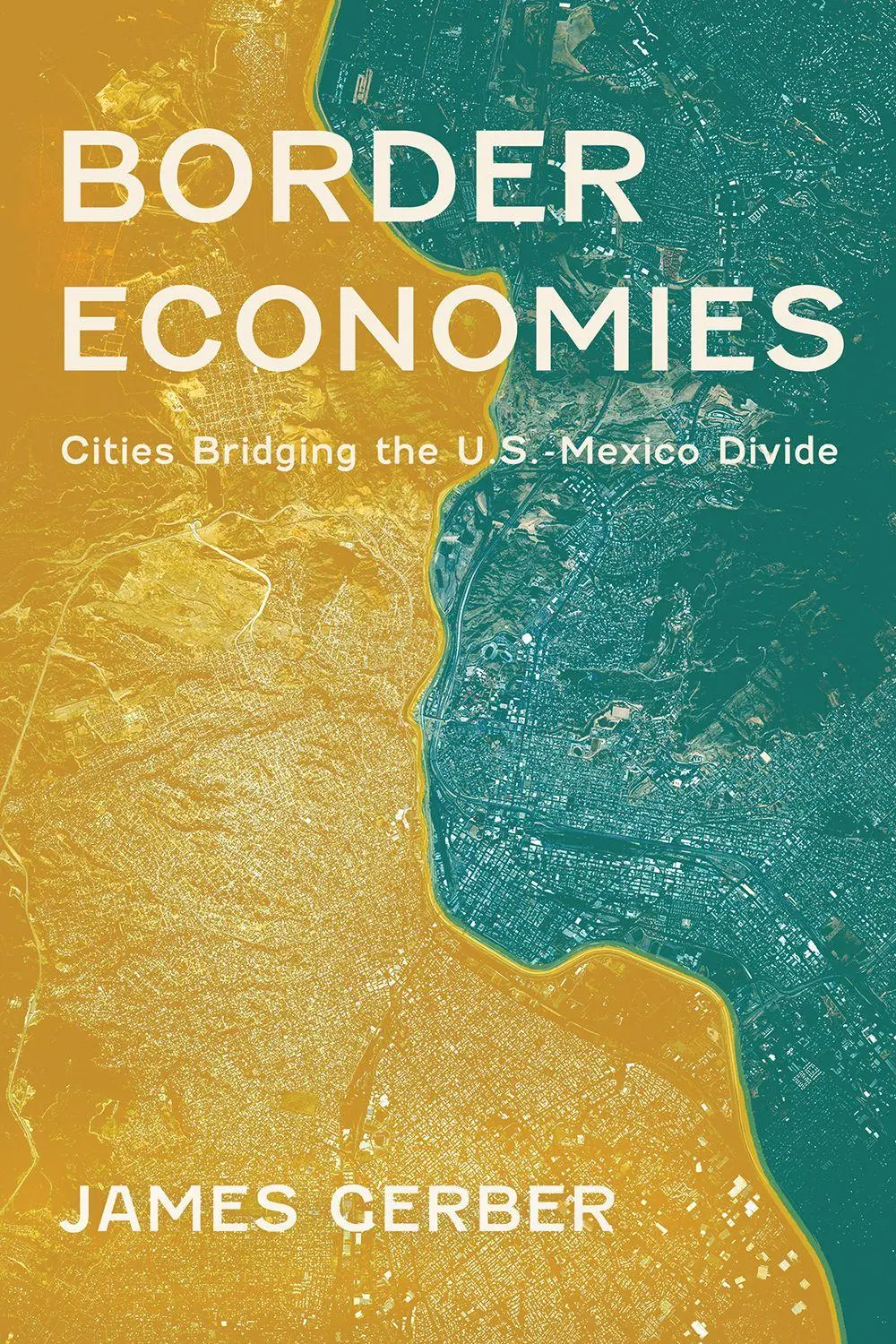 Cover: 9780816552719 | Border Economies | Cities Bridging the U.S.-Mexico Divide | Gerber